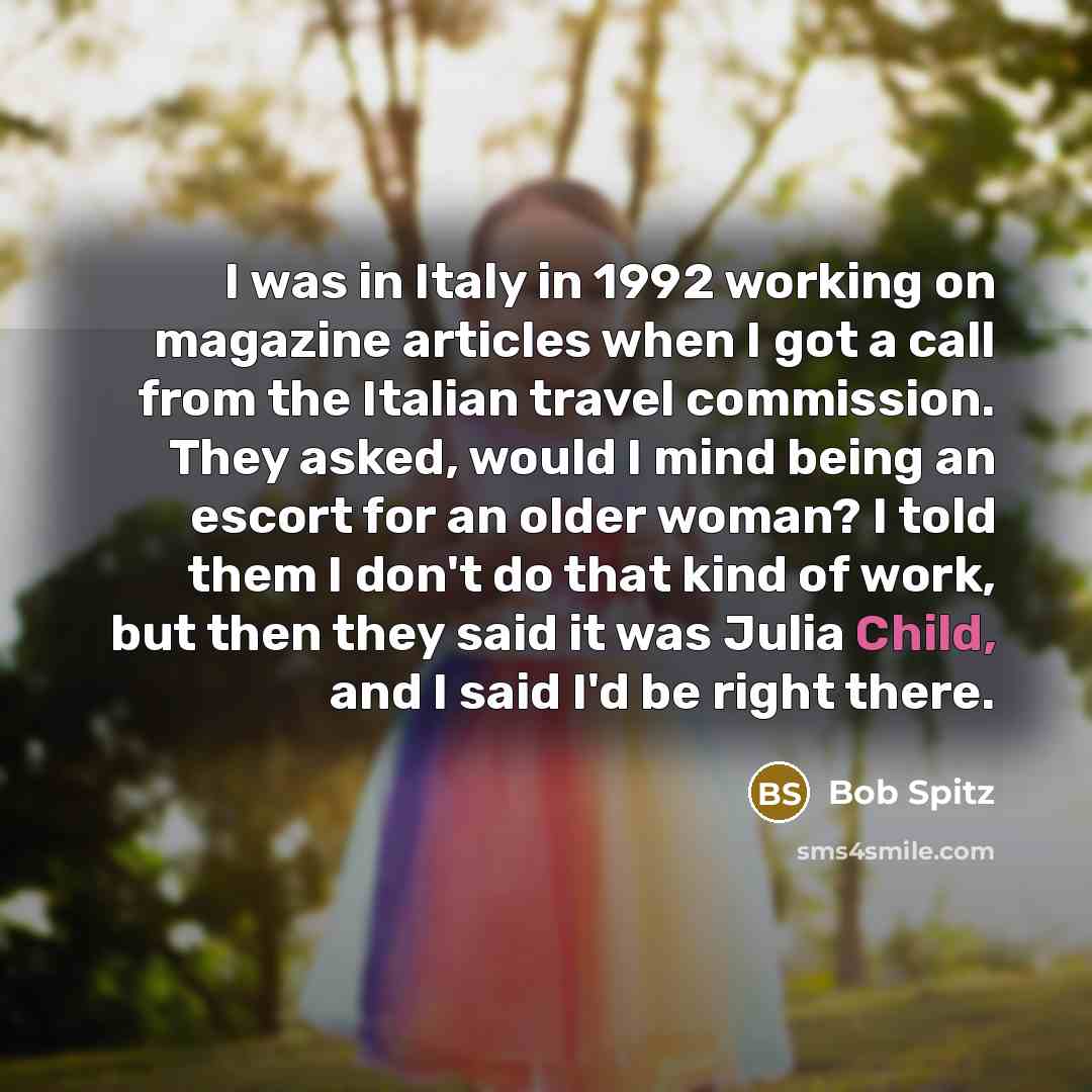 “I was in Italy in 1992 working on magazine articles…” quote by Bob Spitz