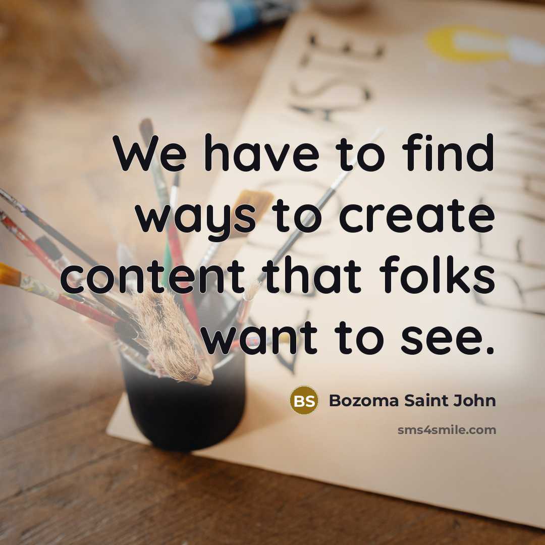 “We have to find ways to create content that folks…” quote by Bozoma Saint John