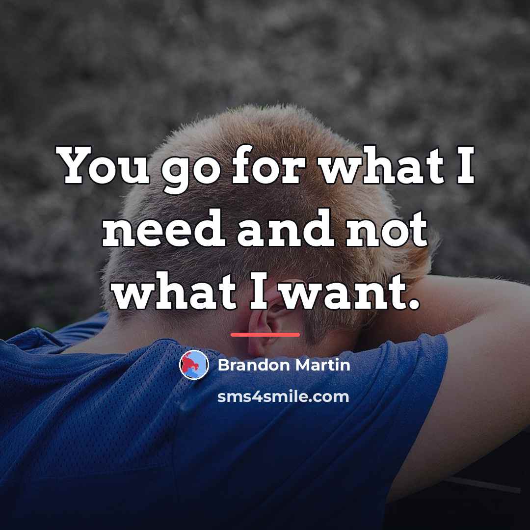 “You go for what I need and not what I…” quote by Brandon Martin