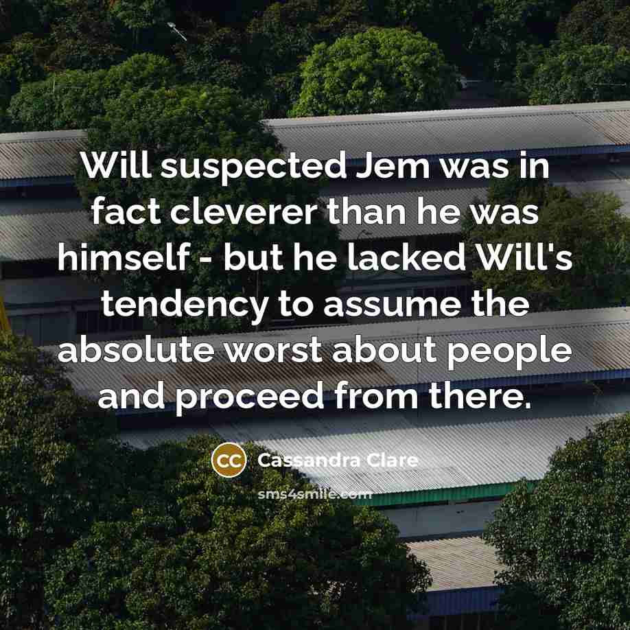 “Will suspected Jem was in fact cleverer than he was…” quote by Cassandra Clare