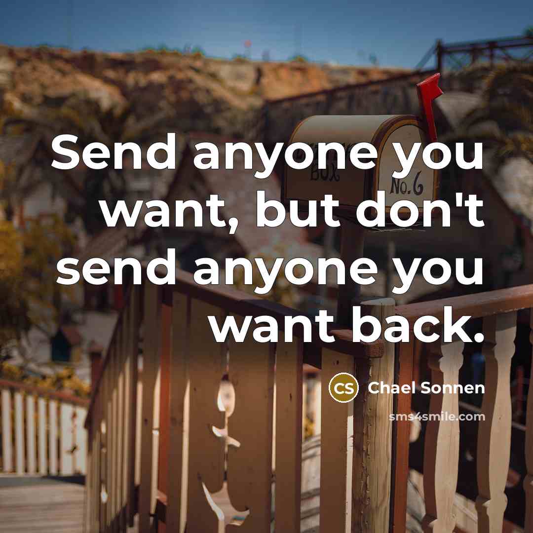 “Send anyone you want, but don't send anyone you want…” quote by Chael Sonnen