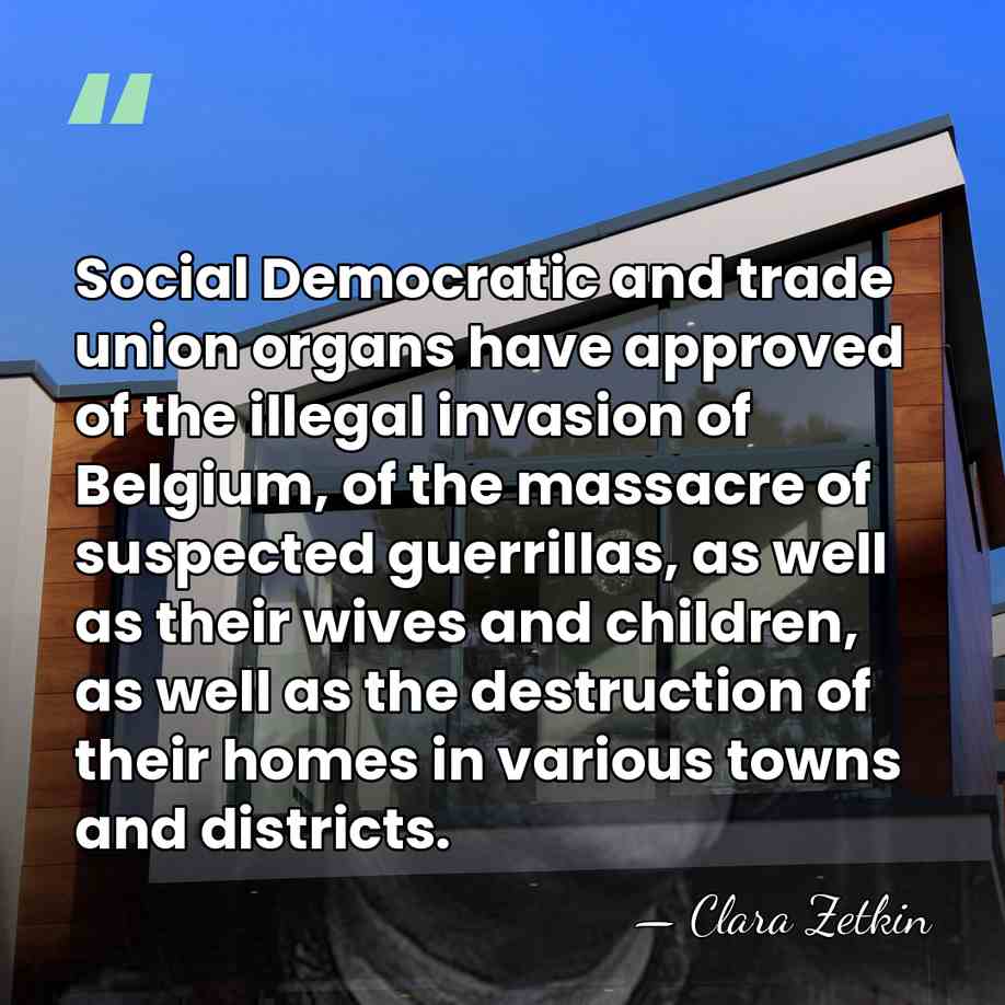 Social Democratic and trade union organs have approved of the illegal invasion&hellip; - Clara Zetkin