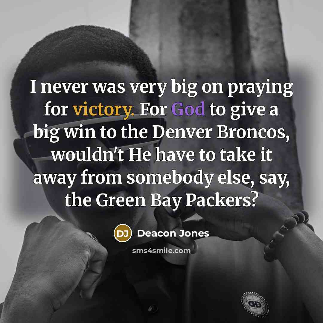 “I never was very big on praying for victory. For…” quote by Deacon Jones
