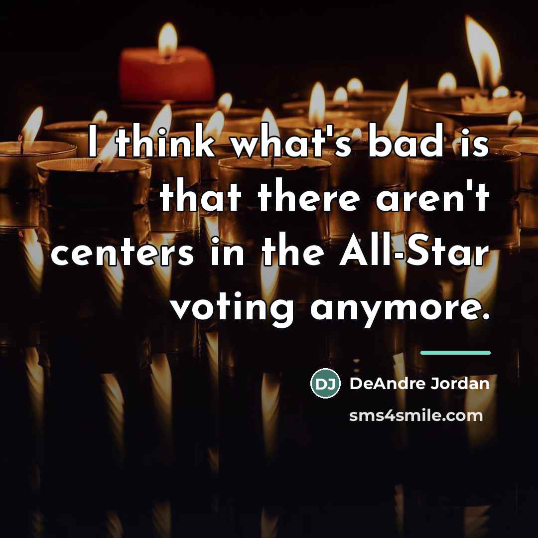 “I think what's bad is that there aren't centers in…” quote by DeAndre Jordan
