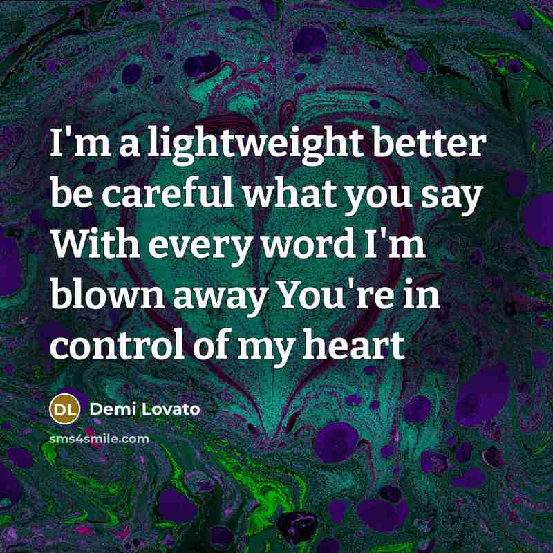 “I'm a lightweight better be careful what you say With…” quote by Demi Lovato