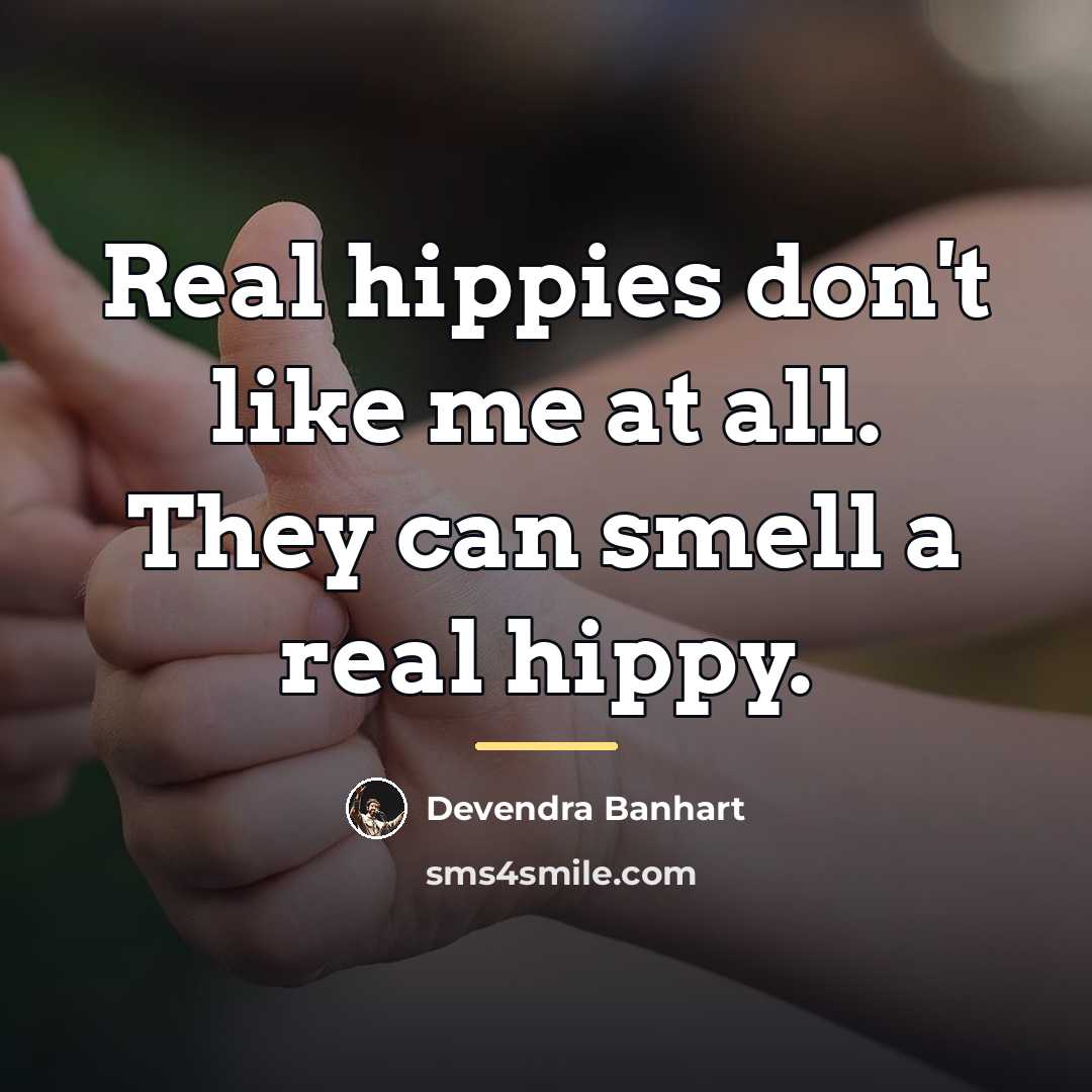 “Real hippies don't like me at all. They can smell…” quote by Devendra Banhart