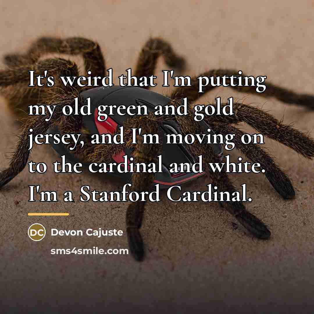 “It's weird that I'm putting my old green and gold…” quote by Devon Cajuste