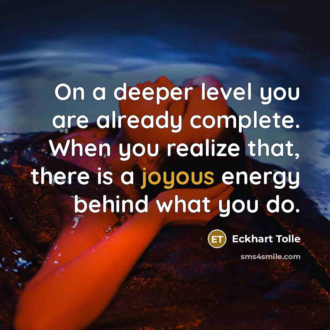 “On a deeper level you are already complete. When you…” quote by Eckhart Tolle