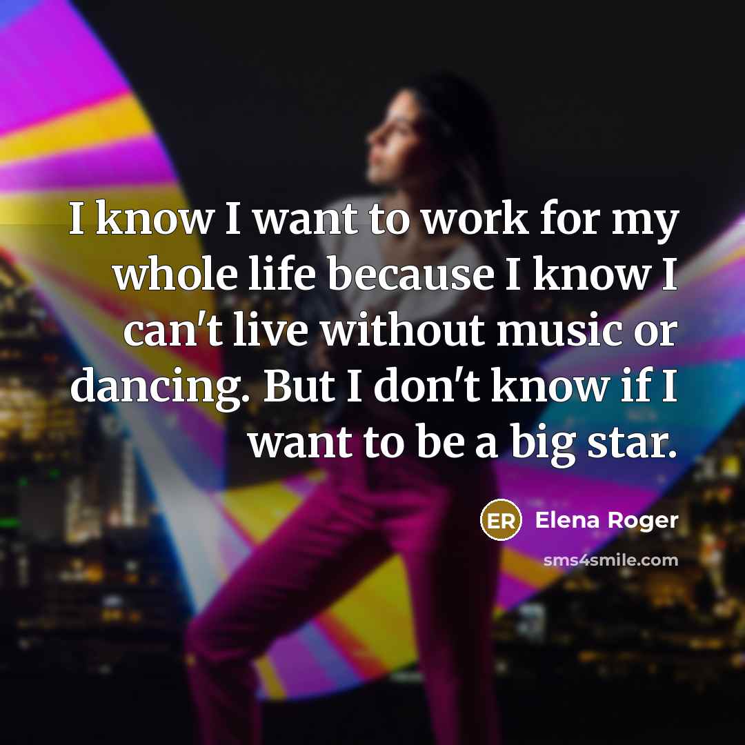 “I know I want to work for my whole life…” quote by Elena Roger