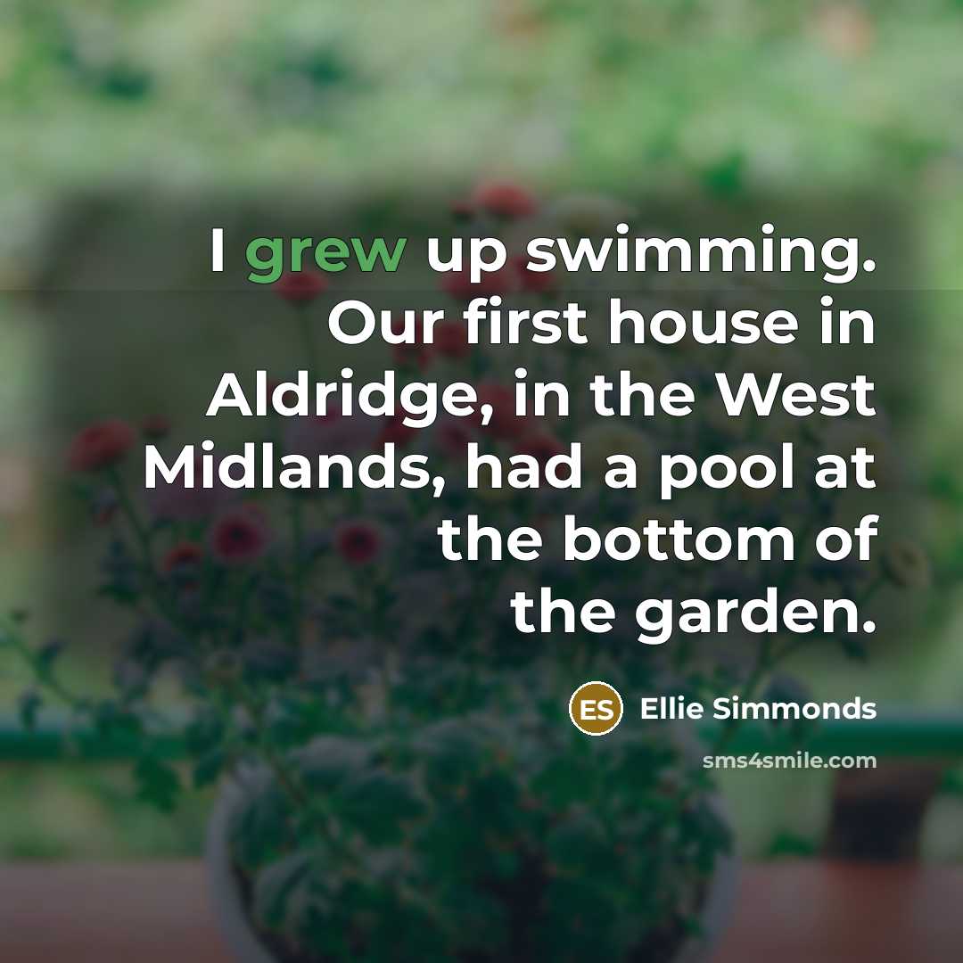 “I grew up swimming. Our first house in Aldridge, in…” quote by Ellie Simmonds