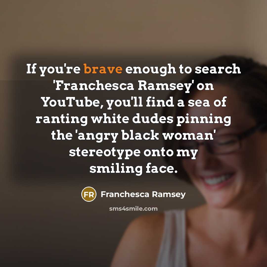 “If you're brave enough to search 'Franchesca Ramsey' on YouTube,…” quote by Franchesca Ramsey