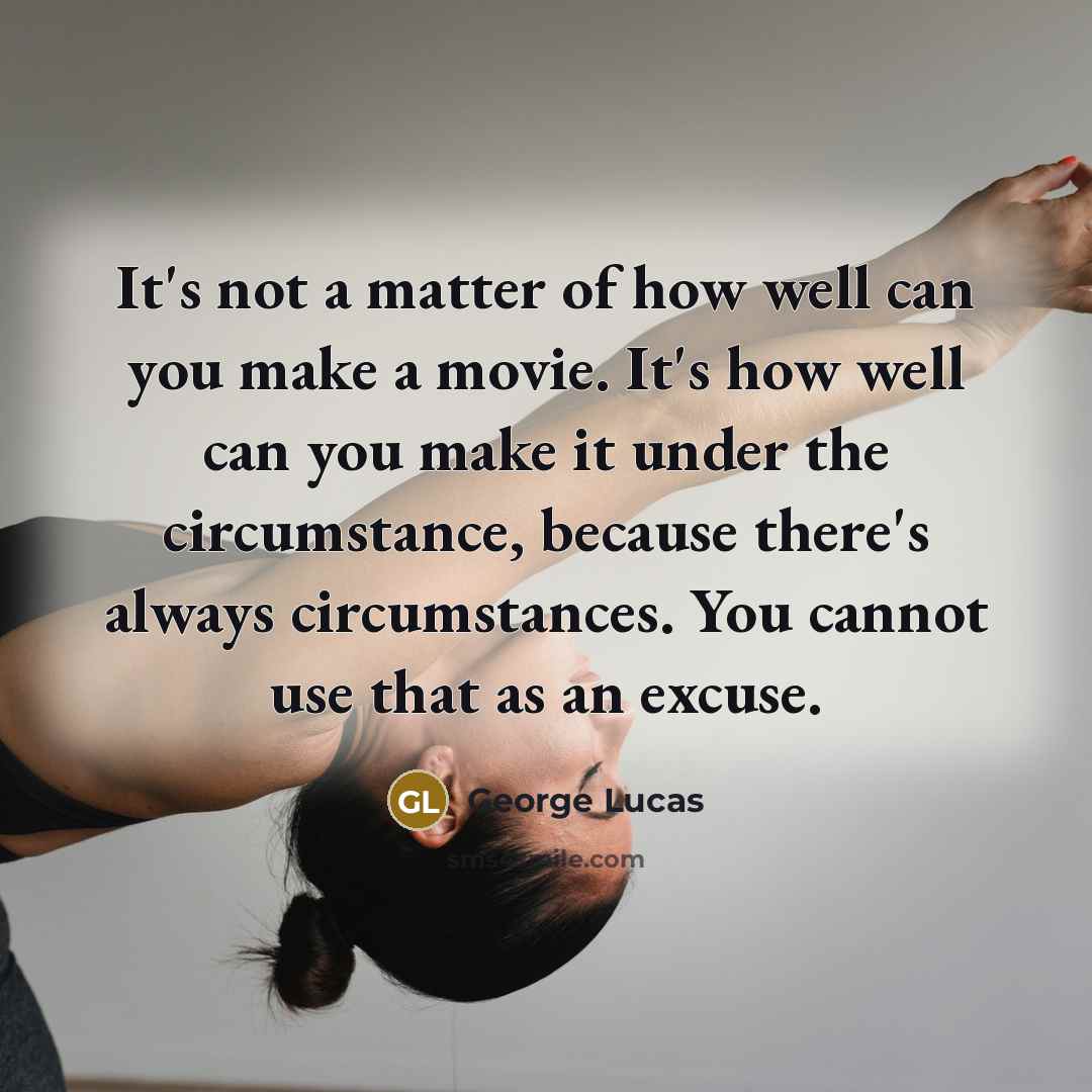“It's not a matter of how well can you make…” quote by George Lucas