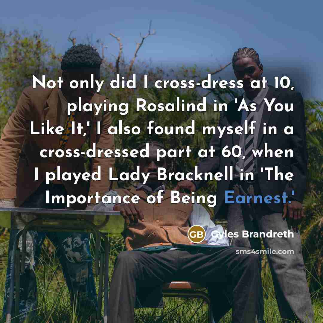 “Not only did I cross-dress at 10, playing Rosalind in…” quote by Gyles Brandreth