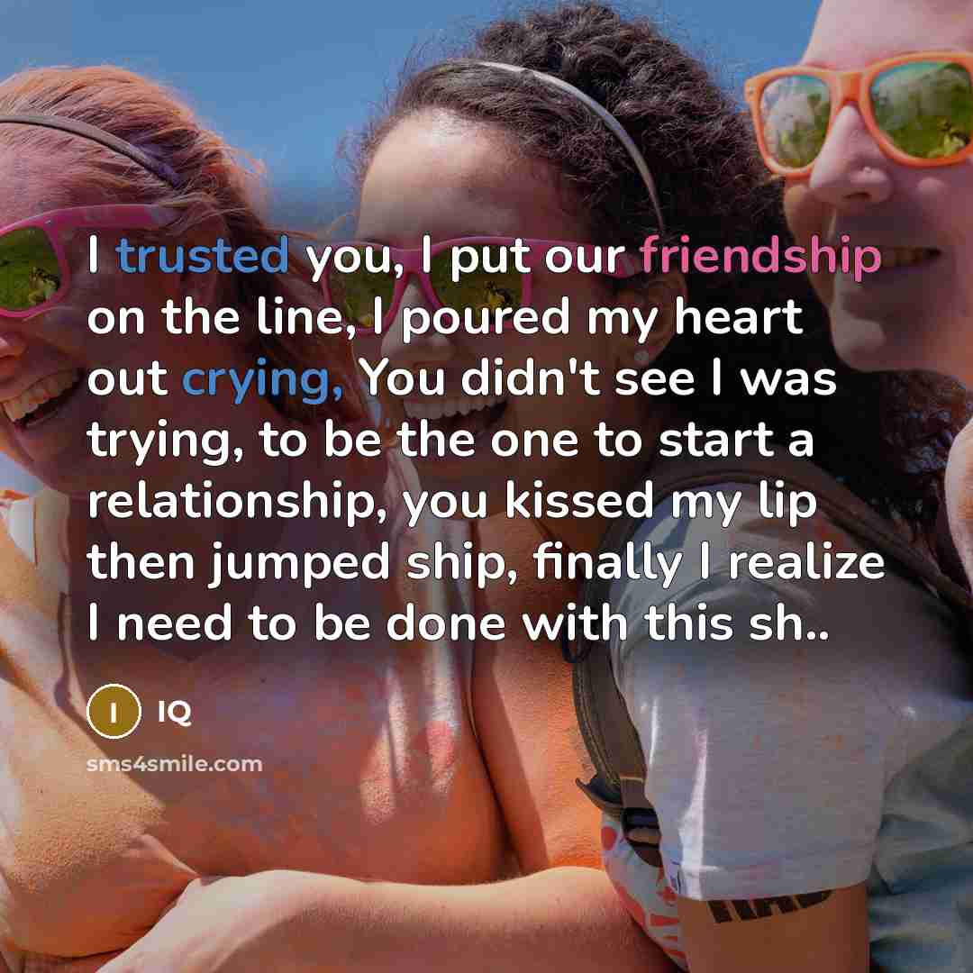 “I trusted you, I put our friendship on the line,…” quote by IQ