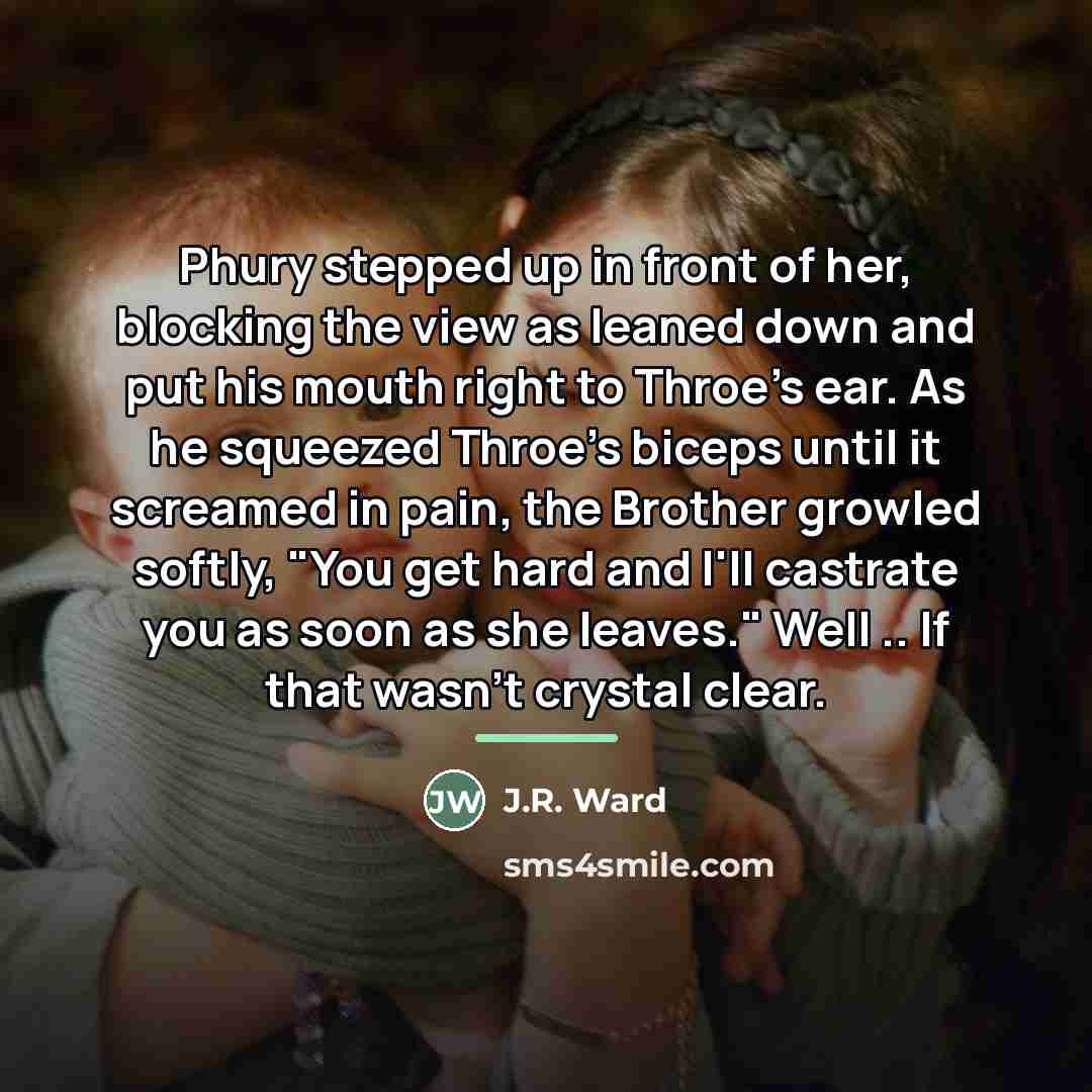 “Phury stepped up in front of her, blocking the view…” quote by J.R. Ward