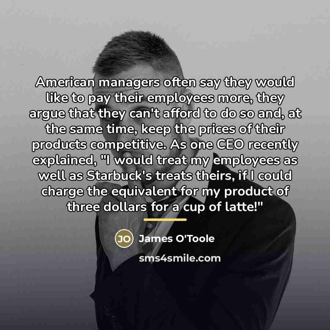 “American managers often say they would like to pay their…” quote by James O'Toole