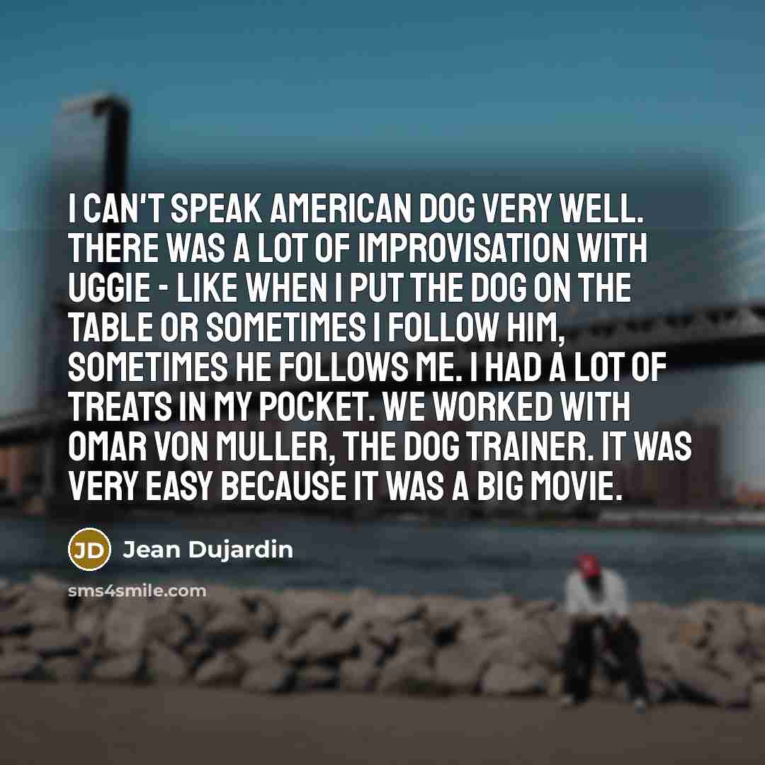 “I can't speak American dog very well. There was a…” quote by Jean Dujardin