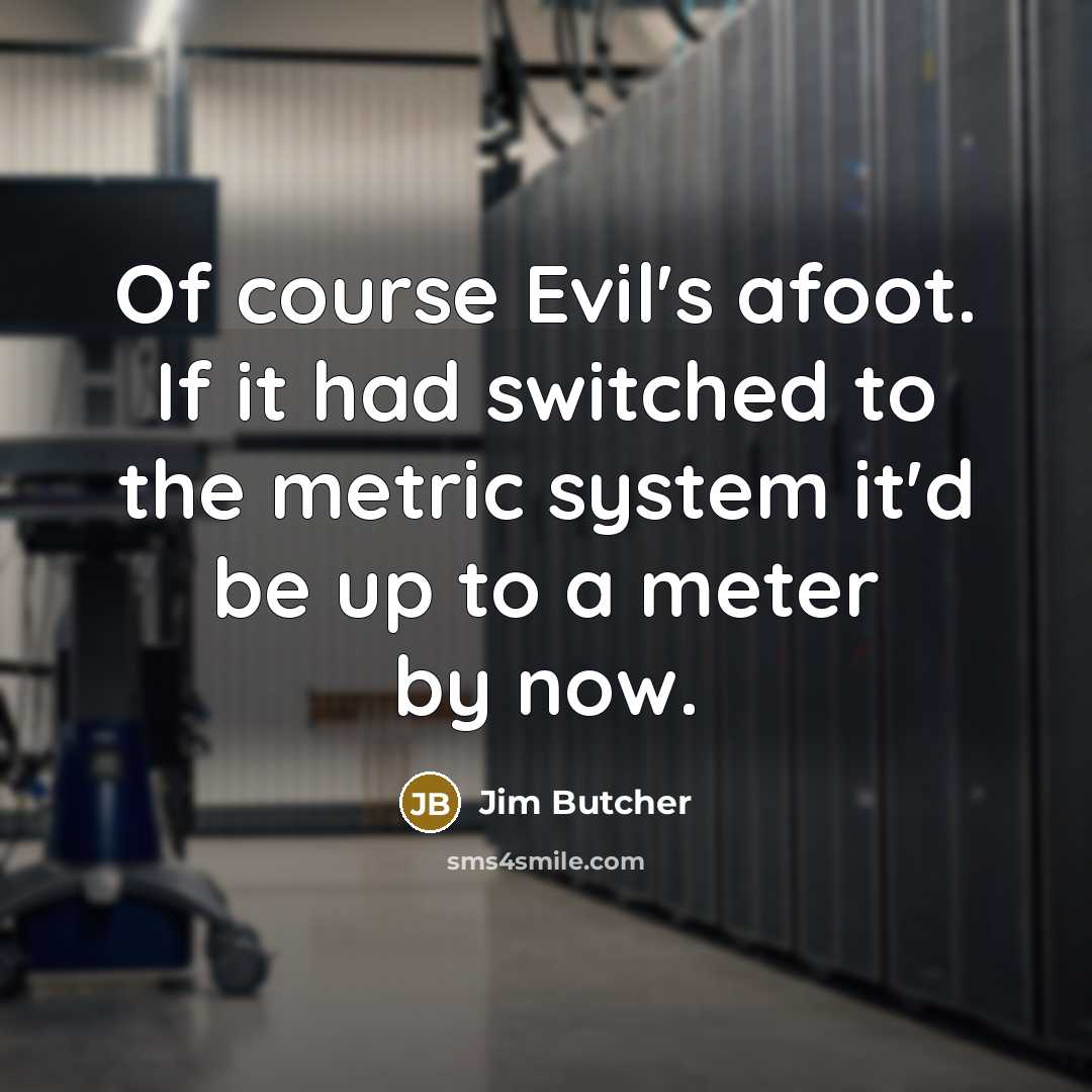 “Of course Evil's afoot. If it had switched to the…” quote by Jim Butcher
