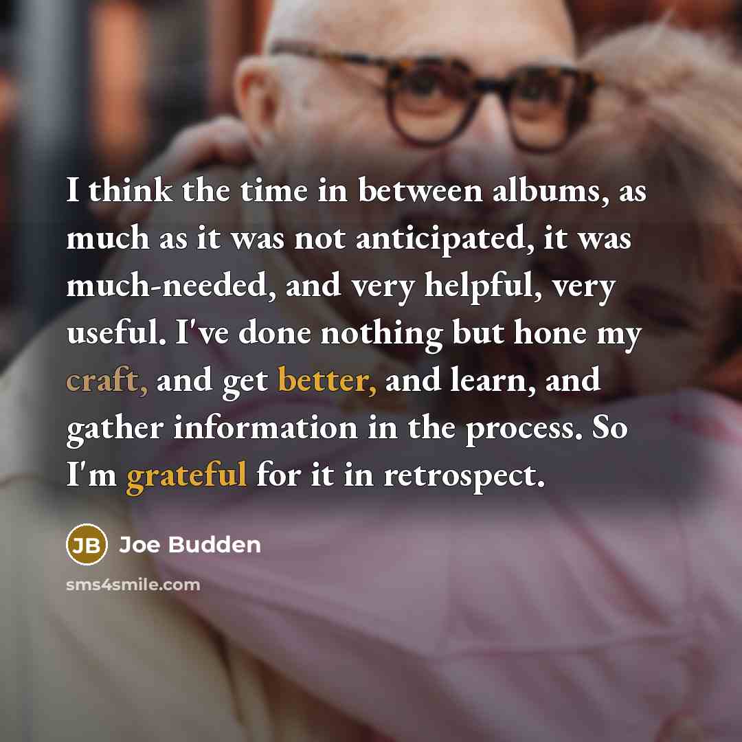 “I think the time in between albums, as much as…” quote by Joe Budden