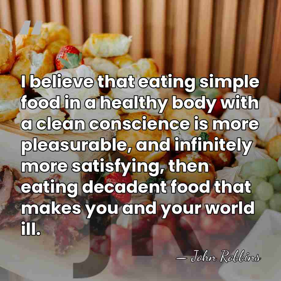 I believe that eating simple food in a healthy body with a&hellip; - John Robbins