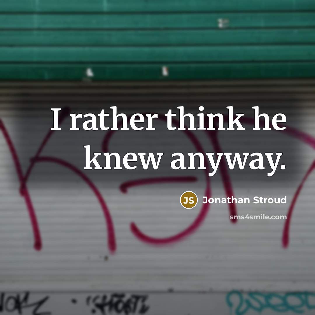 “I rather think he knew anyway.…” quote by Jonathan Stroud