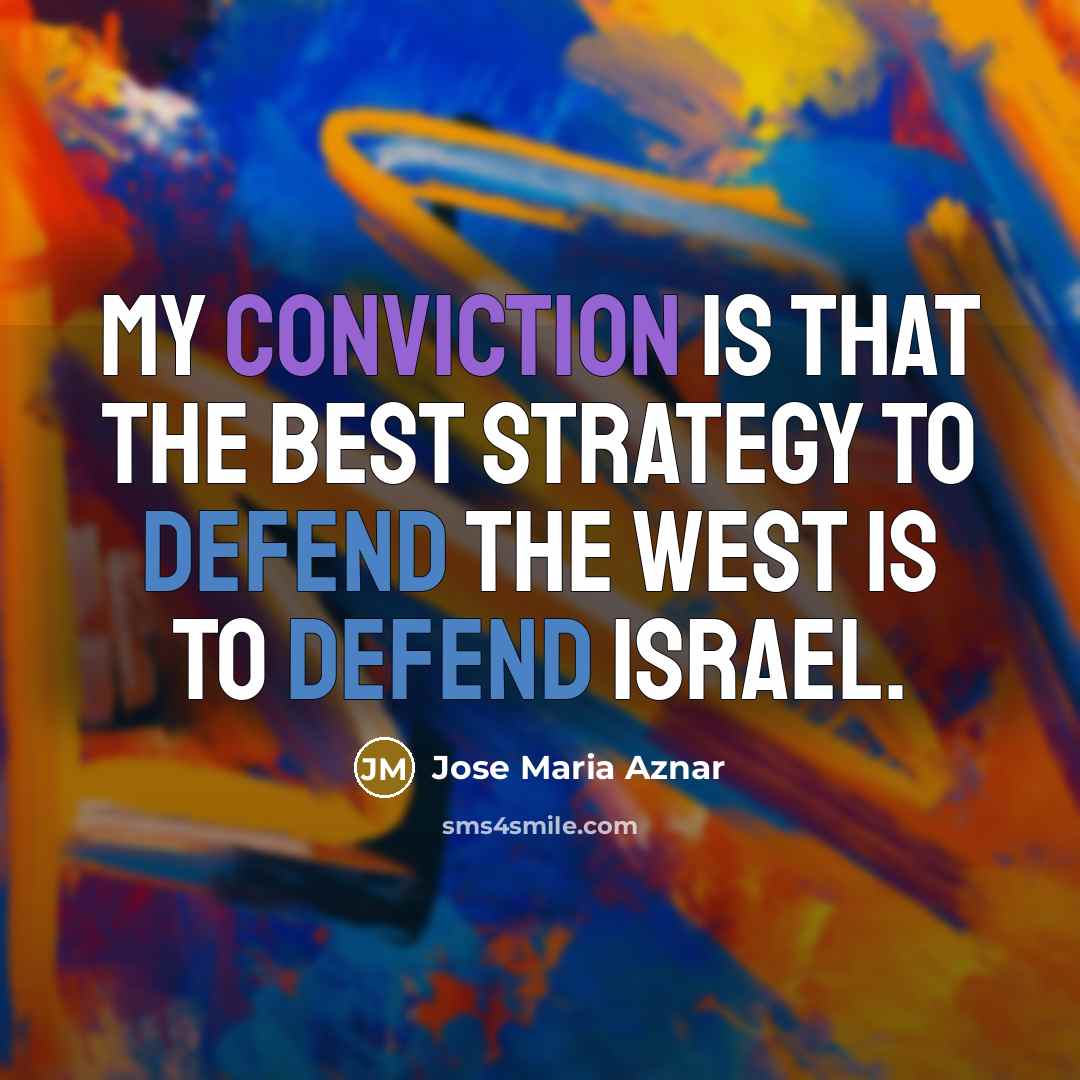 “My conviction is that the best strategy to defend the…” quote by Jose Maria Aznar