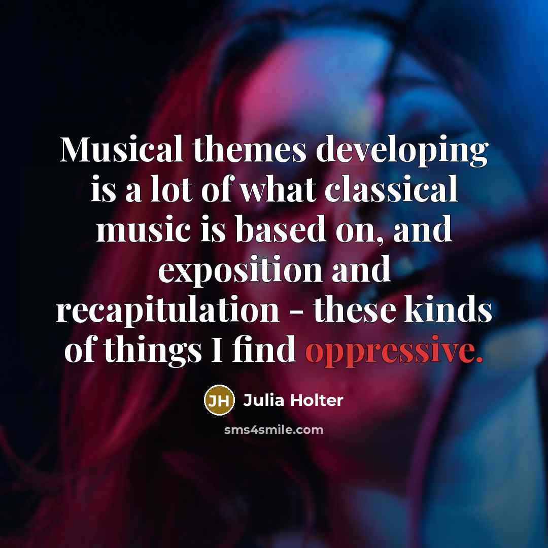 “Musical themes developing is a lot of what classical music…” quote by Julia Holter
