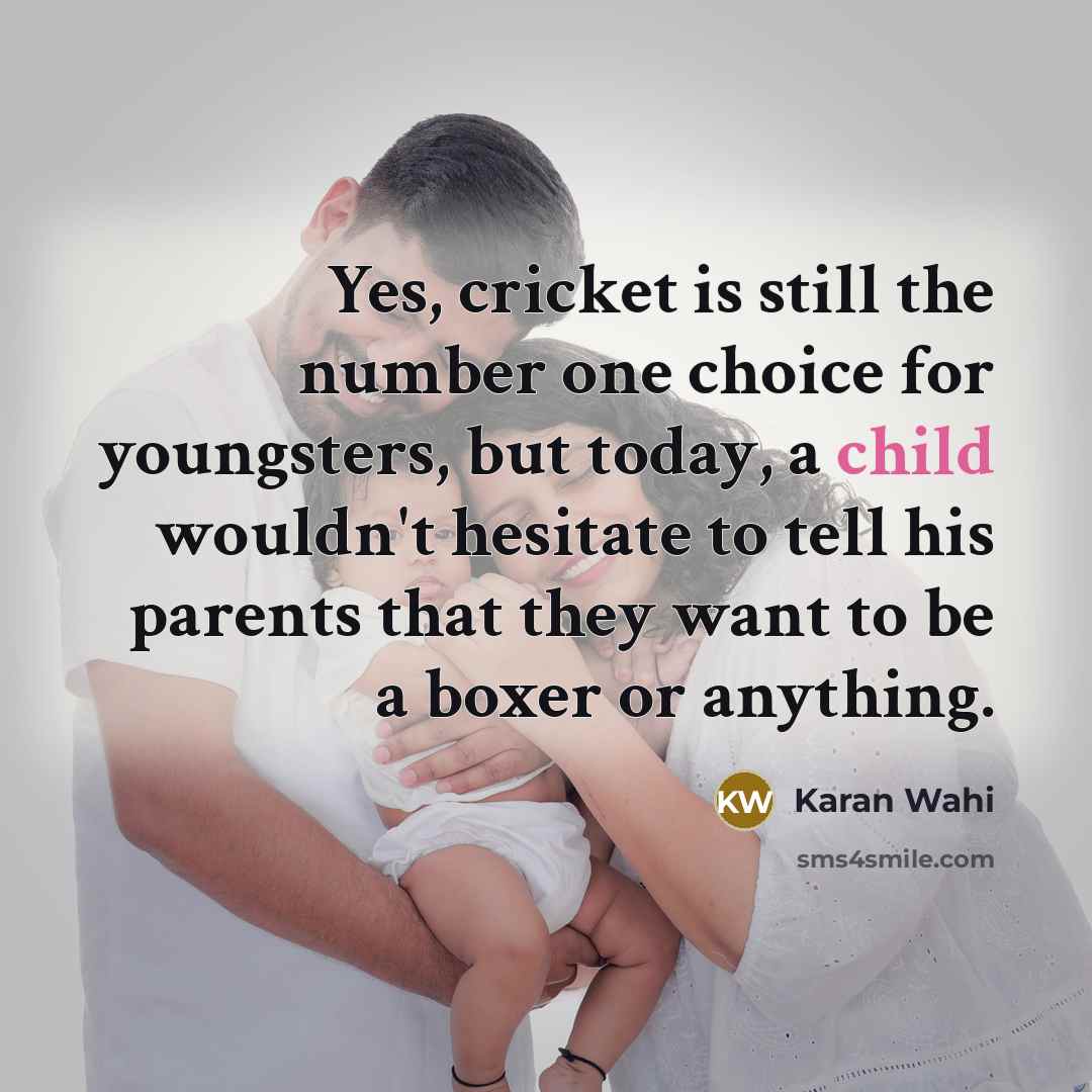 “Yes, cricket is still the number one choice for youngsters,…” quote by Karan Wahi