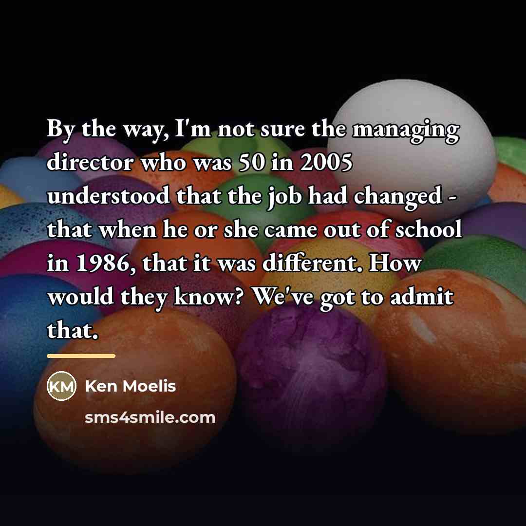 “By the way, I'm not sure the managing director who…” quote by Ken Moelis