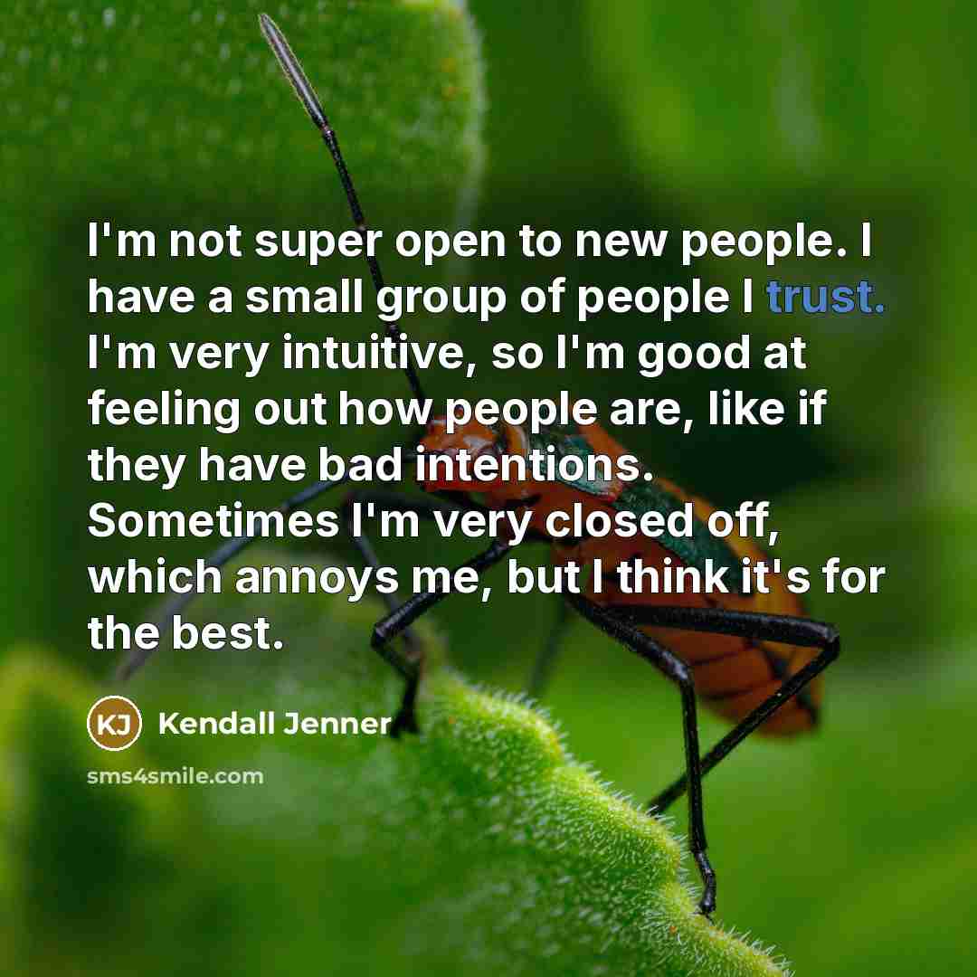 “I'm not super open to new people. I have a…” quote by Kendall Jenner