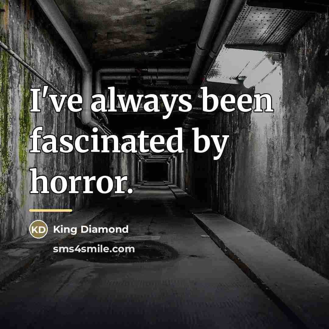 “I've always been fascinated by horror.…” quote by King Diamond