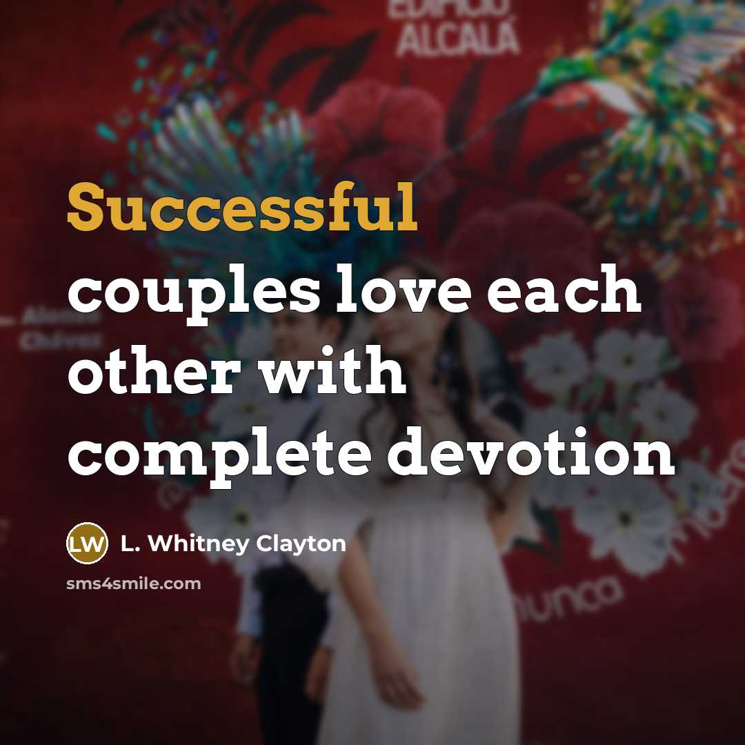 “Successful couples love each other with complete devotion…” quote by L. Whitney Clayton