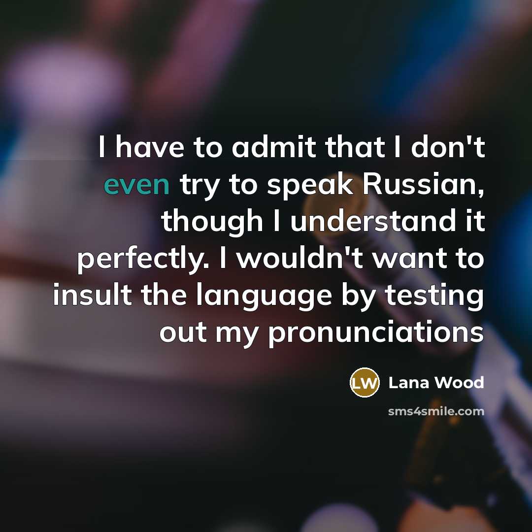 “I have to admit that I don't even try to…” quote by Lana Wood