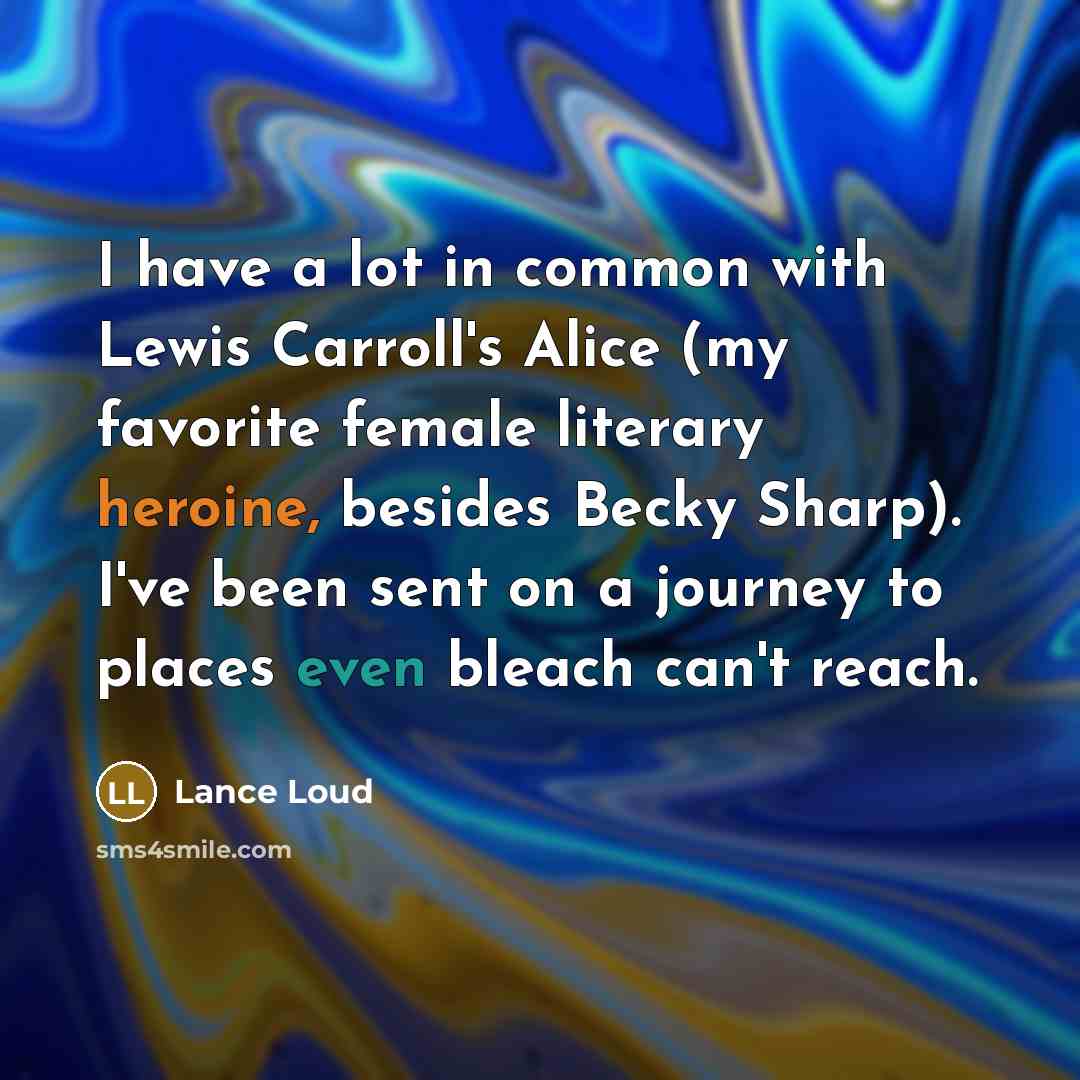 “I have a lot in common with Lewis Carroll's Alice…” quote by Lance Loud