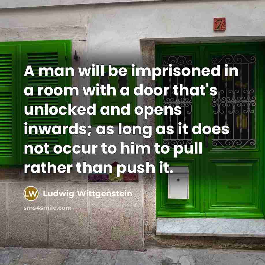 “A man will be imprisoned in a room with a…” quote by Ludwig Wittgenstein