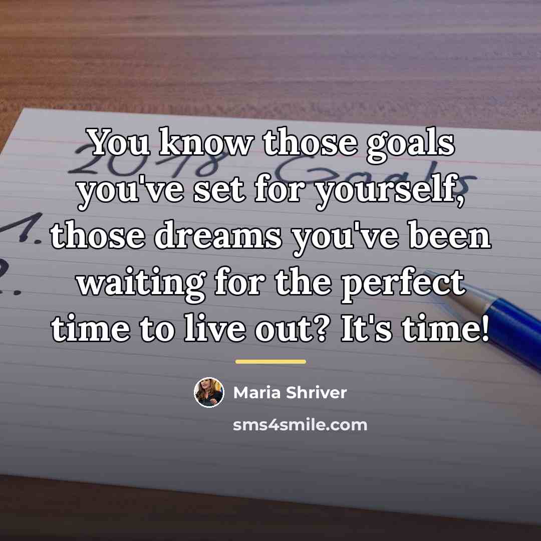 “You know those goals you've set for yourself, those dreams…” quote by Maria Shriver