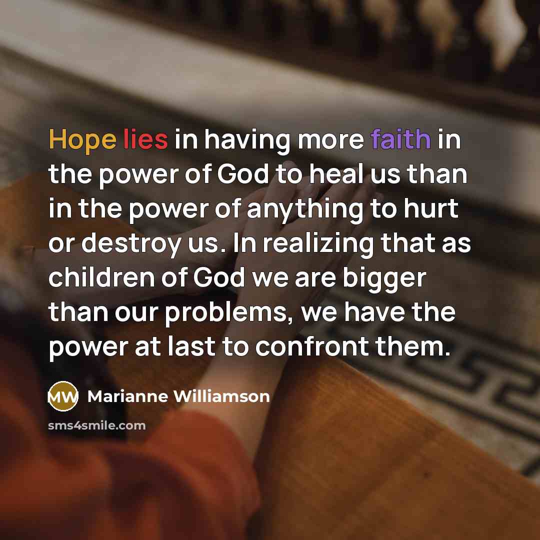 “Hope lies in having more faith in the power of…” quote by Marianne Williamson