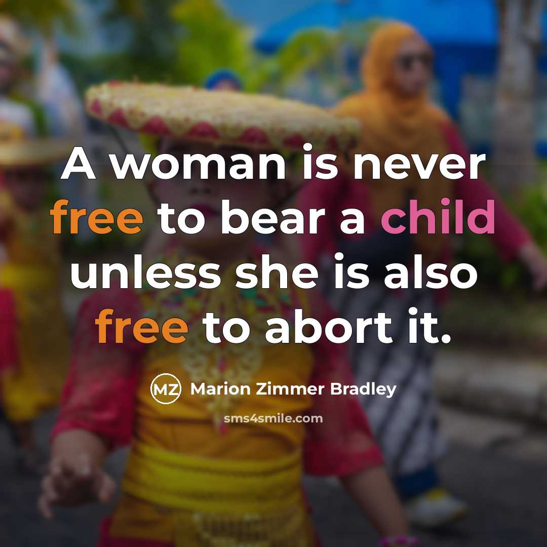 “A woman is never free to bear a child unless…” quote by Marion Zimmer Bradley