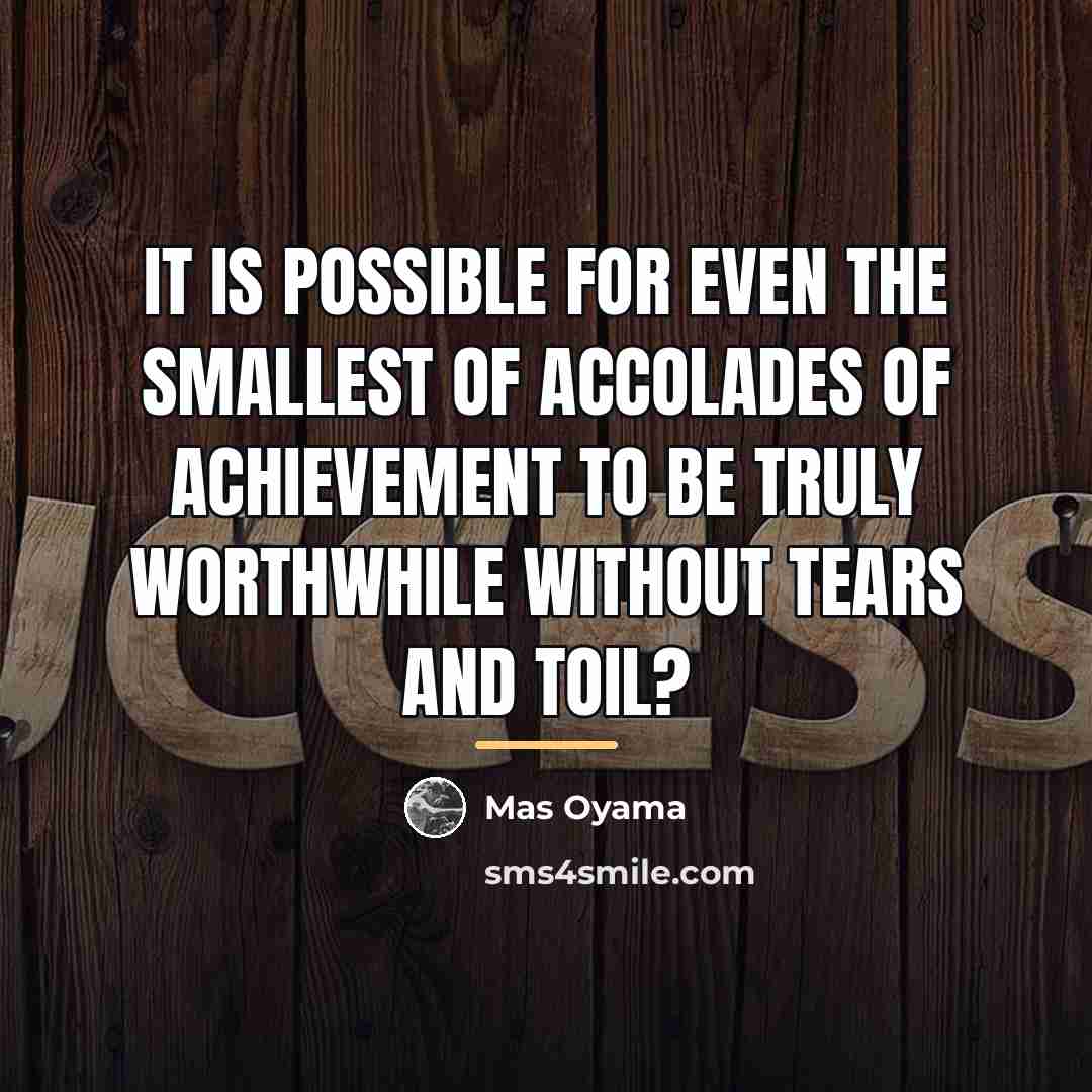 “It is possible for even the smallest of accolades of…” quote by Mas Oyama
