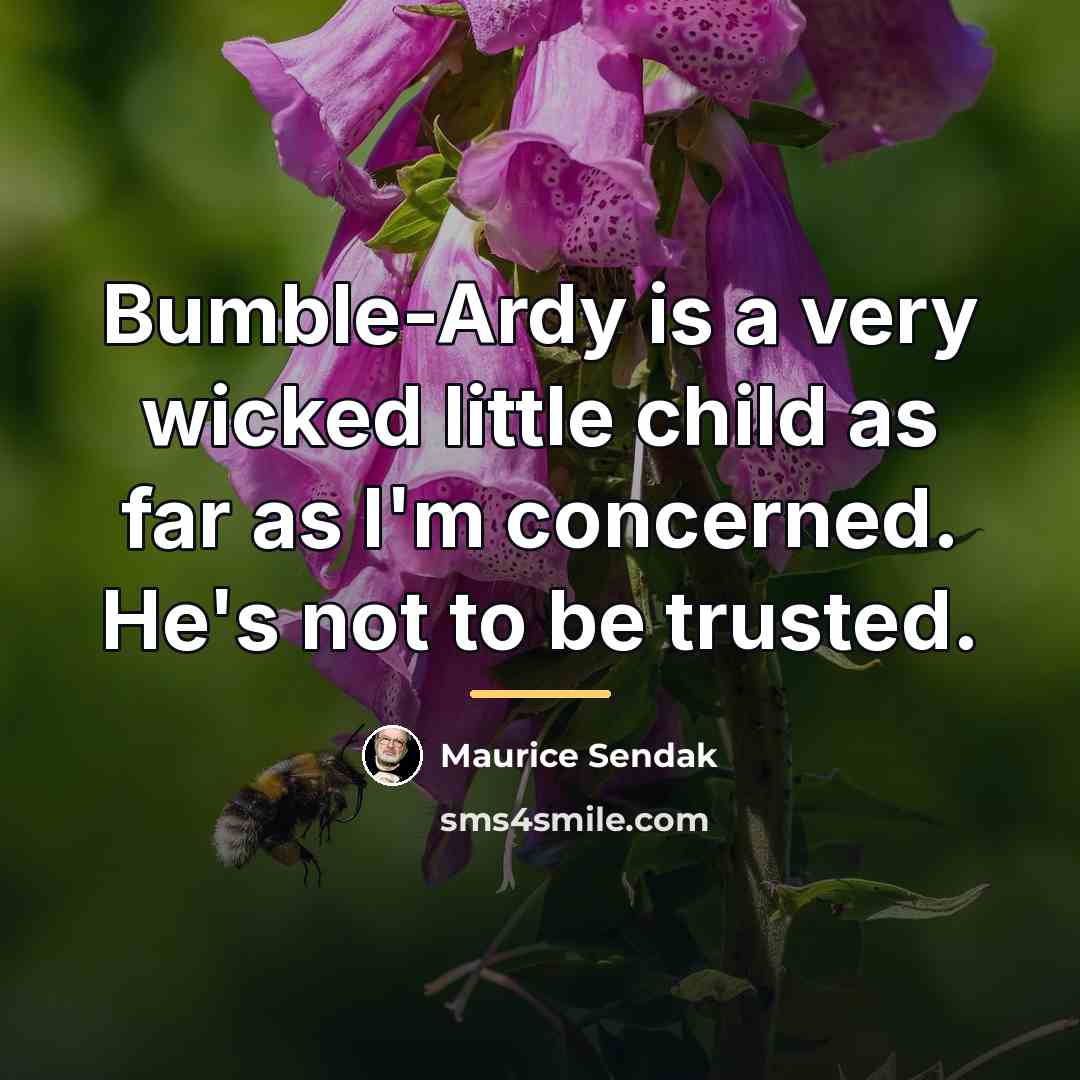 “Bumble-Ardy is a very wicked little child as far as…” quote by Maurice Sendak