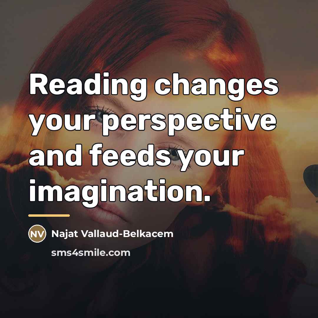 “Reading changes your perspective and feeds your imagination.…” quote by Najat Vallaud-Belkacem