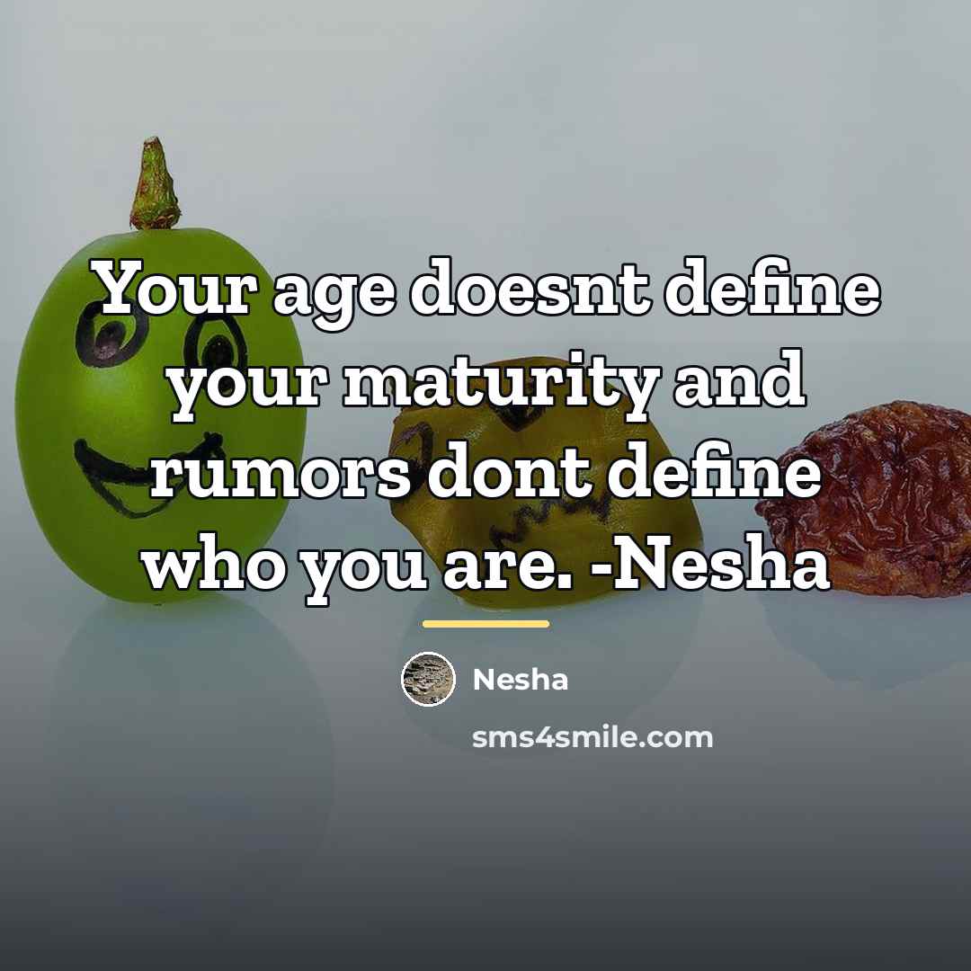 “Your age doesnt define your maturity and rumors dont define…” quote by Nesha