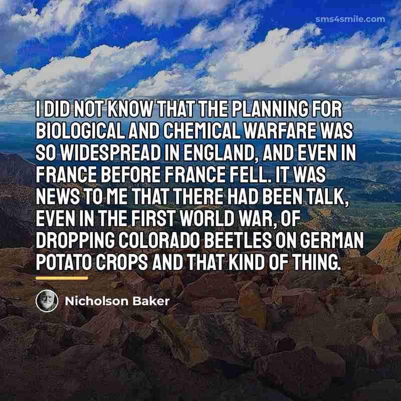 “I did not know that the planning for biological and…” quote by Nicholson Baker