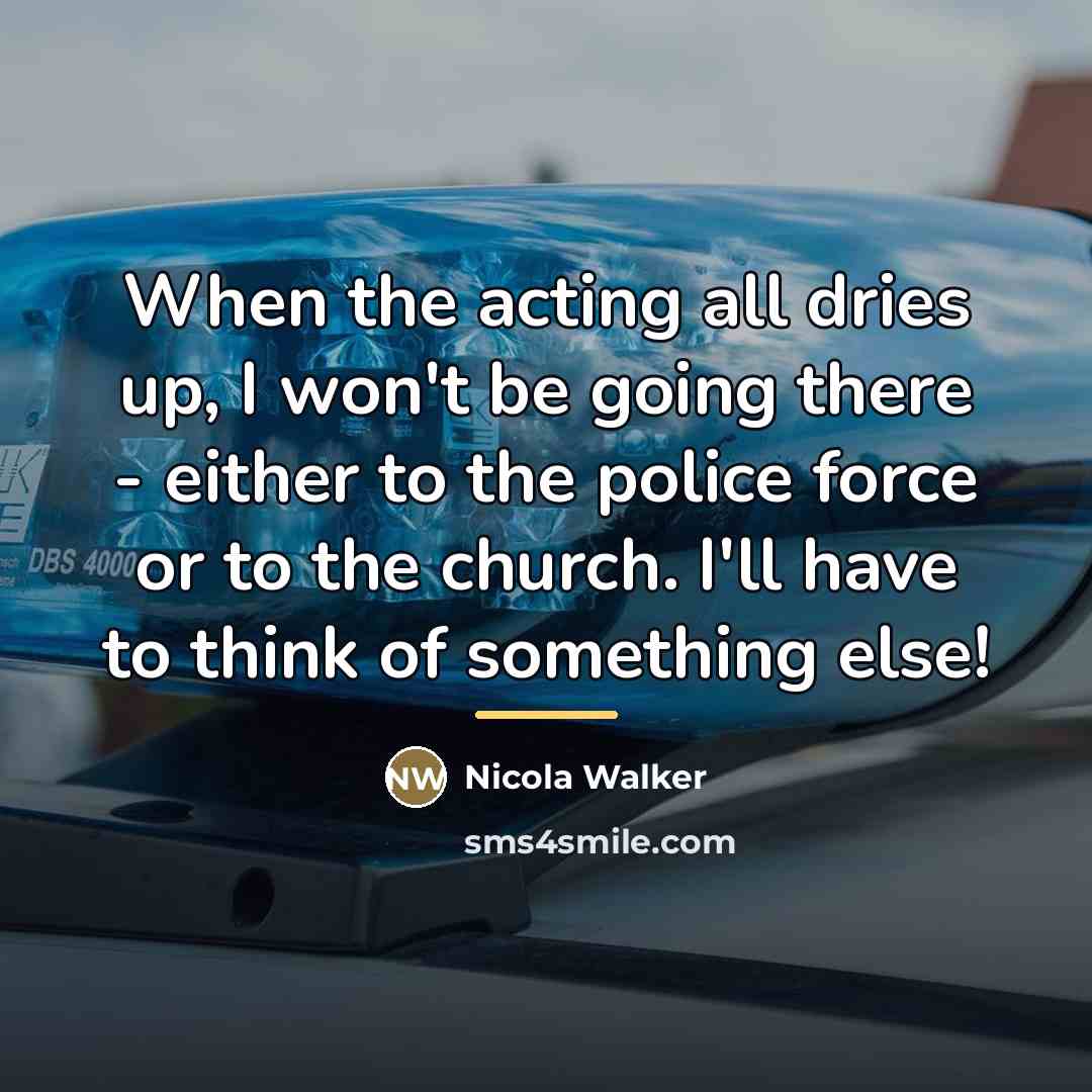 “When the acting all dries up, I won't be going…” quote by Nicola Walker