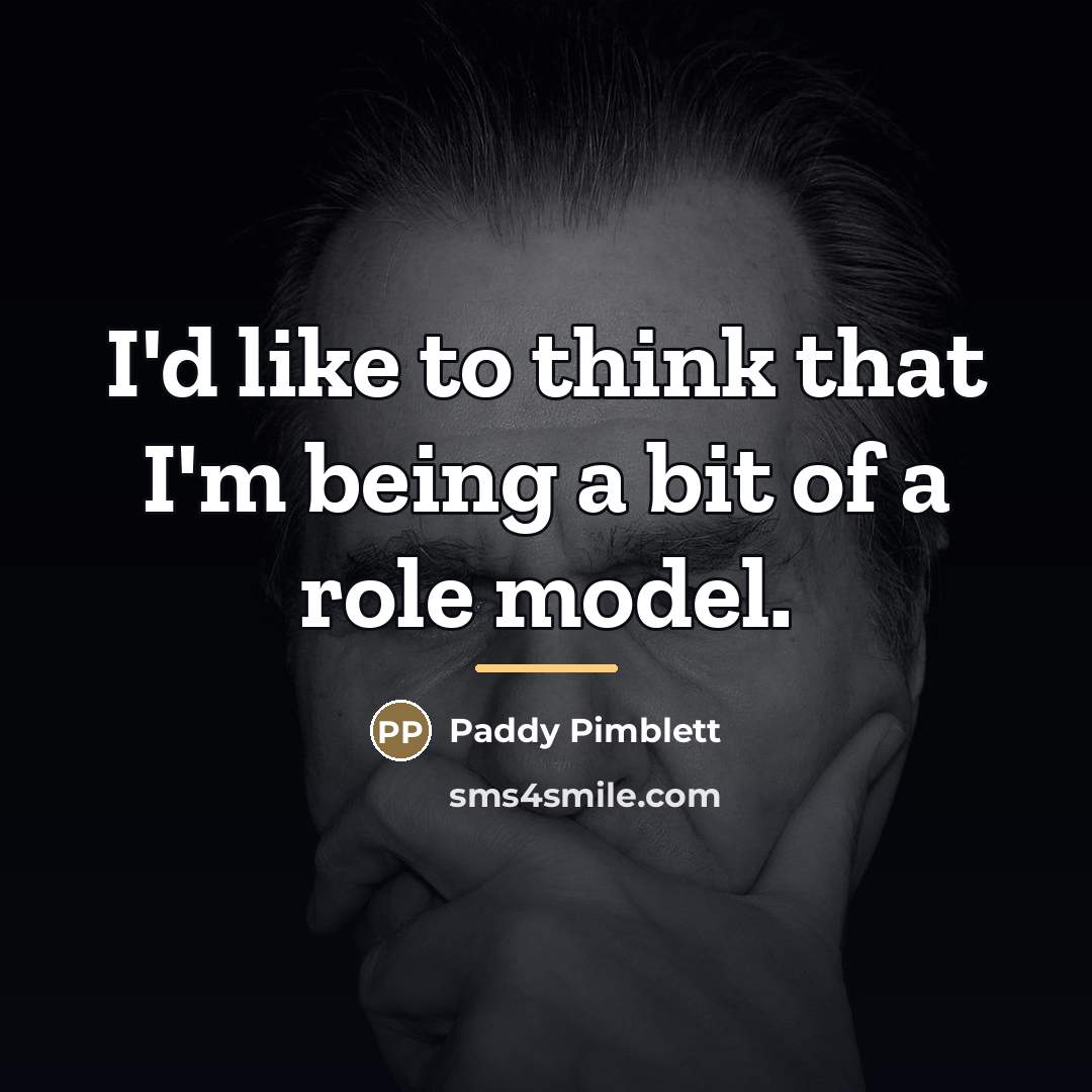 “I'd like to think that I'm being a bit of…” quote by Paddy Pimblett