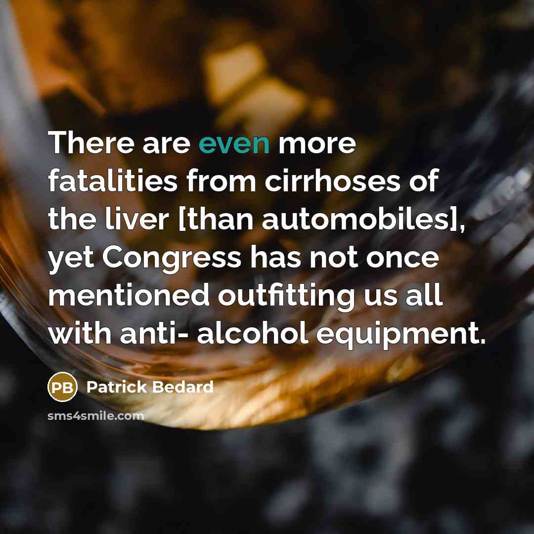 “There are even more fatalities from cirrhoses of the liver…” quote by Patrick Bedard