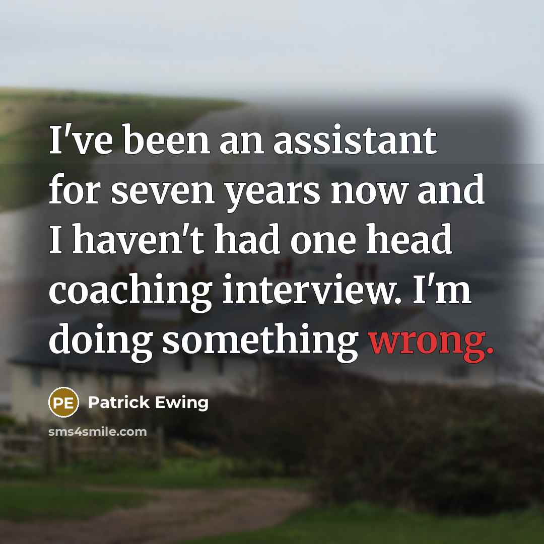 “I've been an assistant for seven years now and I…” quote by Patrick Ewing