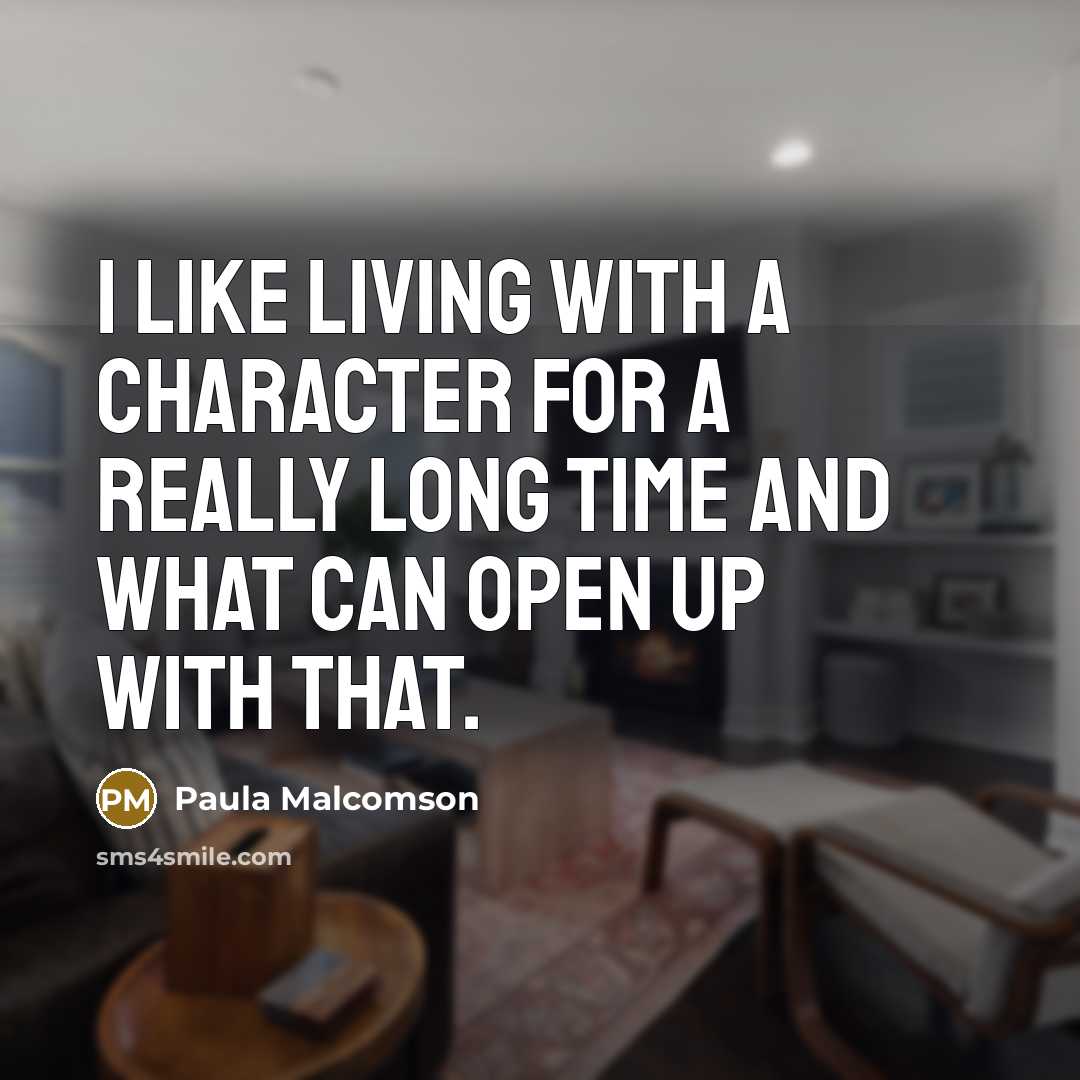 “I like living with a character for a really long…” quote by Paula Malcomson