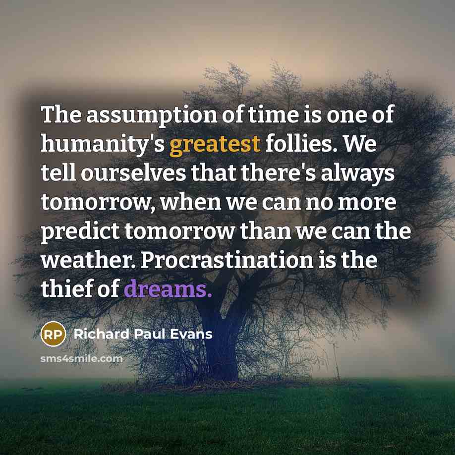 “The assumption of time is one of humanity's greatest follies.…” quote by Richard Paul Evans