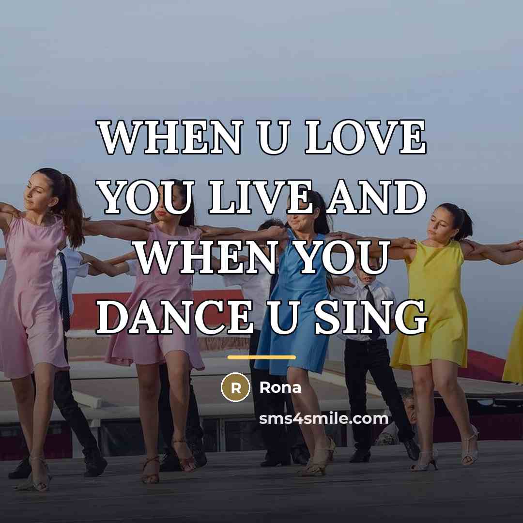 “WHEN U LOVE YOU LIVE AND WHEN YOU DANCE U…” quote by Rona